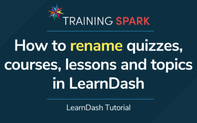 How to rename quizzes, courses, lessons, and topics in LearnDash