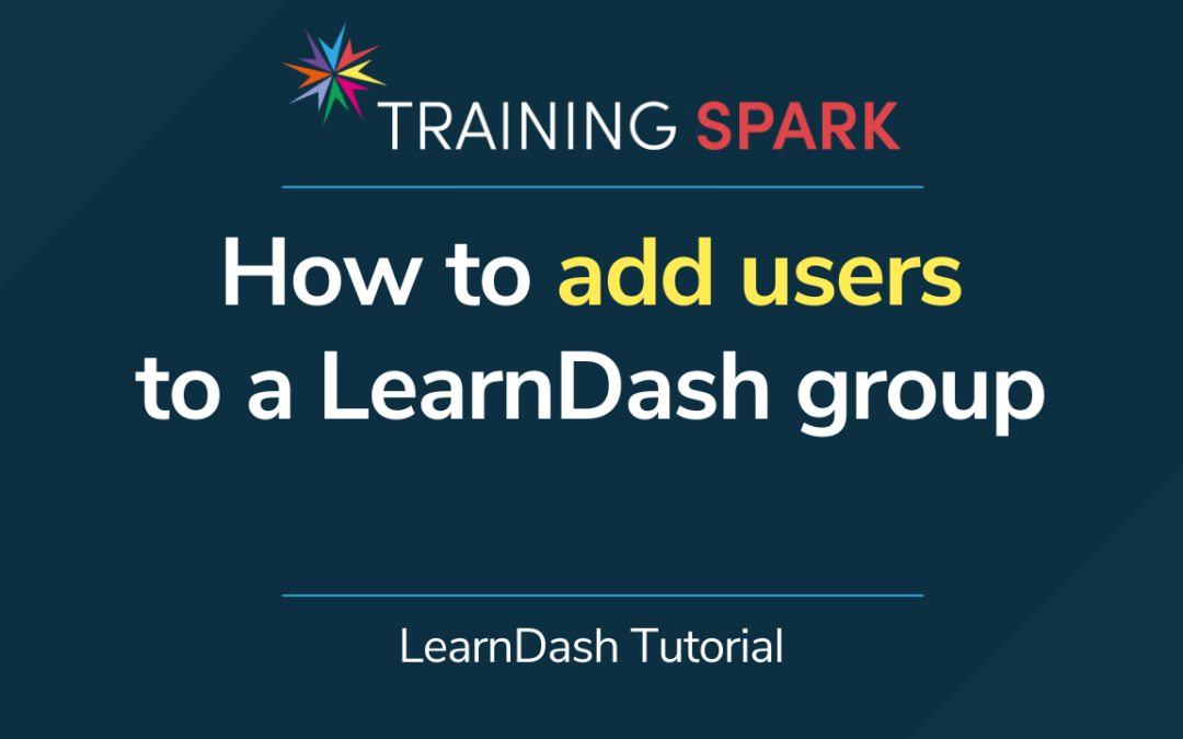 How to add users to a LearnDash group