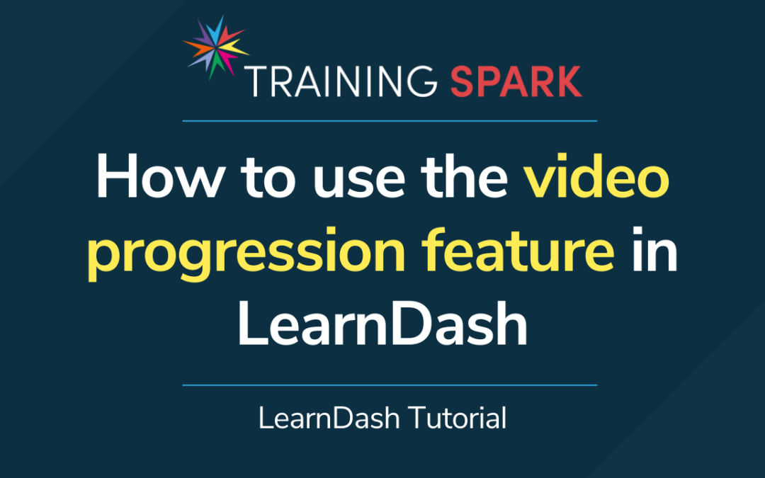 How to use the video progression feature in LearnDash