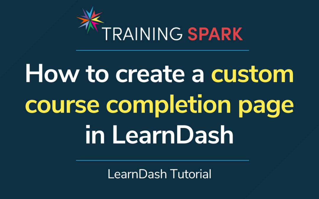 How to create a custom course completion page in LearnDash